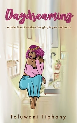 Daydreaming... by Tiphany, Toluwani