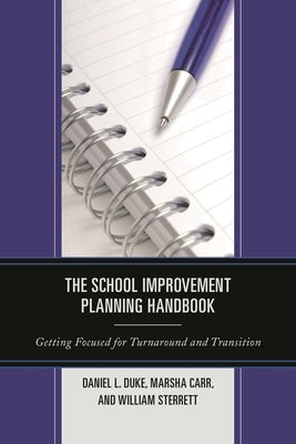 School Improvement Planning Handbook: Getting Focused for Turnaround and Transition by Duke, Daniel L.
