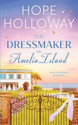 The Dressmaker on Amelia Island by Holloway, Hope