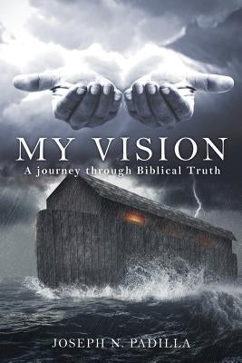 My Vision by Padilla, Joseph N.