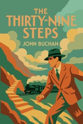 The Thirty-Nine Steps: The Richard Hannay Adventures by Buchan, John
