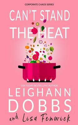 Can't Stand The Heat by Dobbs, Leighann