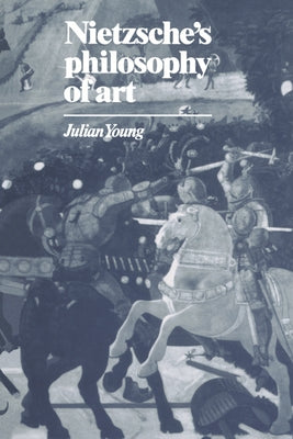 Nietzsche's Philosophy of Art by Young, Julian
