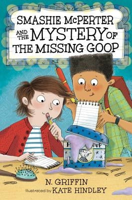 Smashie McPerter and the Mystery of the Missing Goop by Griffin, N.