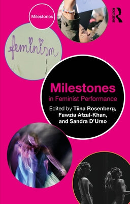 Milestones in Feminist Performance by Rosenberg, Tiina