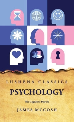 Psychology The Cognitive Powers by James McCosh