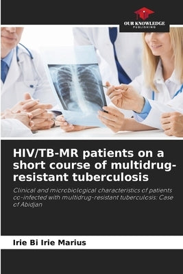 HIV/TB-MR patients on a short course of multidrug-resistant tuberculosis by Marius, Irie Bi Irie