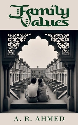 Family Values by Ahmed, A. R.