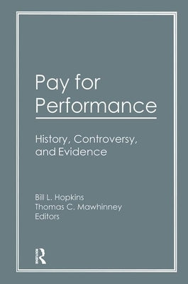 Pay for Performance: History, Controversy, and Evidence by Mawhinney, Thomas C.