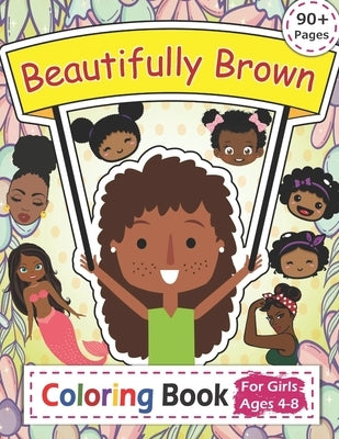 Beautifully Brown Coloring Book: 90+ Coloring Pages for Girls Ages 4-8 by Coloring, Msp