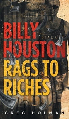 Billy Houston Rags to Riches by Holman, Greg