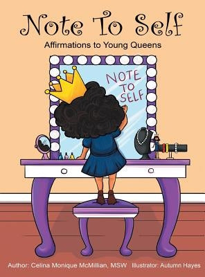 Note to Self: Affirmations to Young Queens by McMillian, Celina Monique
