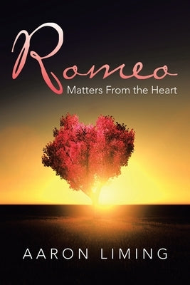 Romeo: Matters from the Heart by Liming, Aaron