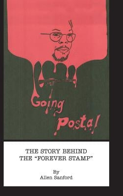 Going Postal: The Story Behind the "forever Stamp" by Sanford, Allen