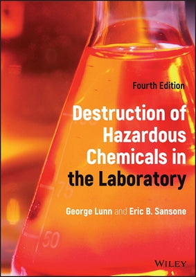 Destruction of Hazardous Chemicals in the Laboratory by Lunn, George