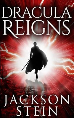 Dracula Reigns: A Paranormal Thriller by Stein, Jackson