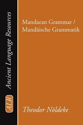 Mandaean Grammar / Mandaische Grammatik by Noldeke, Theodor