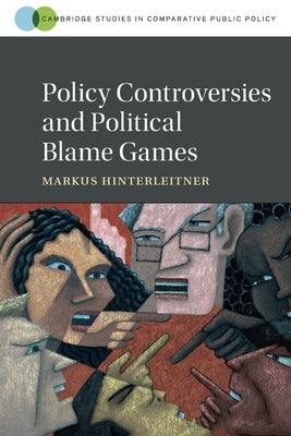 Policy Controversies and Political Blame Games by Hinterleitner, Markus