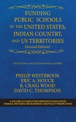 Funding Public Schools in the United States, Indian Country, and US Territories (Second Edition) by Westbrook, Philip