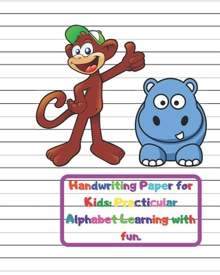Handwriting Paper for Kids: Practicular Alphabet Learning with fun.: Cursive Writing Books and Practice Paper:3-Line and Checkered Writing Sheets( by Powers, Variegated