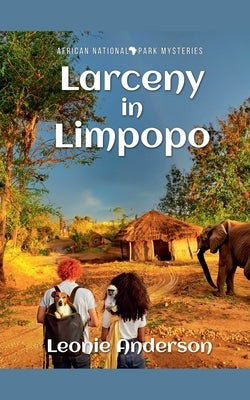 Larceny in Limpopo by Anderson, Leonie