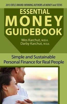 Essential Money Guidebook: Simple and Sustainable Personal Finance for Real People by Karchut, Darby