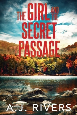 The Girl and the Secret Passage by Rivers, A. J.