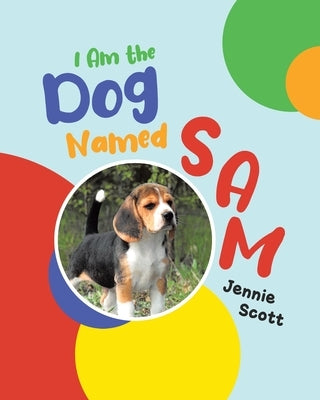I Am the Dog Named Sam by Scott, Jennie