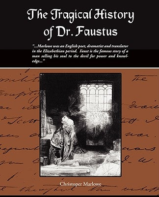 The Tragical History of Dr. Faustus by Marlowe, Christopher