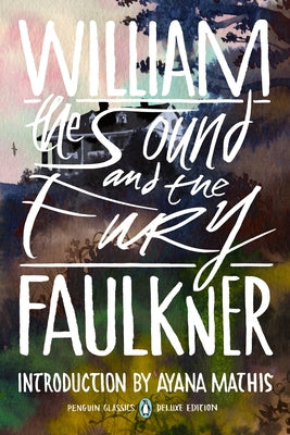 The Sound and the Fury: (Penguin Classics Deluxe Edition) by Faulkner, William