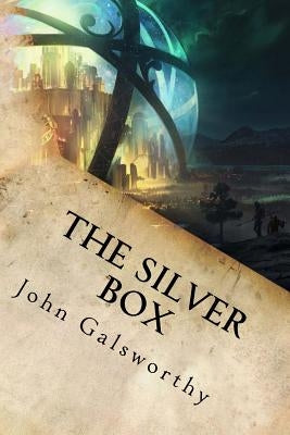 The Silver Box by John Galsworthy