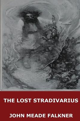 The Lost Stradivarius by Falkner, John Meade