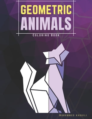 Geometric Animals: Coloring book, a striking color for kids by Khouili, Mohammed