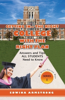 Getting In- The Right College with the Right Plan by Armstrong, Edwina