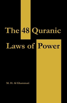 The 48 Quranic laws of Power by Al Ghammari, M. H.