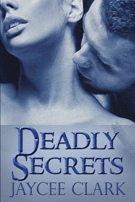 Deadly Secrets by Clark, Jaycee