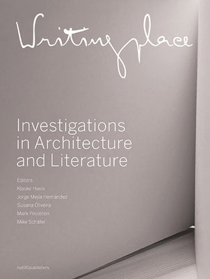 Writingplace: Investigations in Architecture and Literature by Havik, Klaske