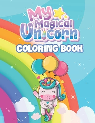 My Magical Unicorn Coloring Book: For Kids Ages 4-8 by Gottlieb, Harmon