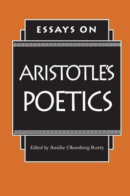 Essays on Aristotle's Poetics by Rorty, Amélie Oksenberg