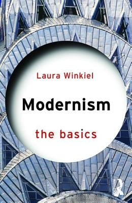 Modernism: The Basics: The Basics by Winkiel, Laura