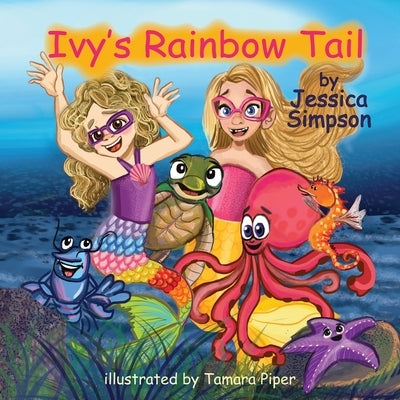 Ivy's Rainbow Tail by Simpson, Jessica T.