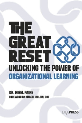 The Great Reset: Unlocking the Power of Organizational Learning by Paine, Nigel