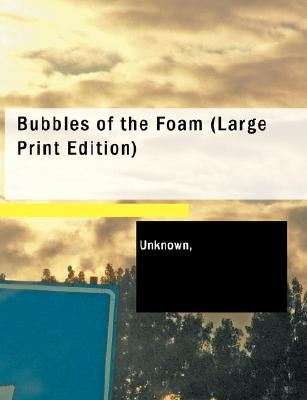 Bubbles of the Foam by Unknown