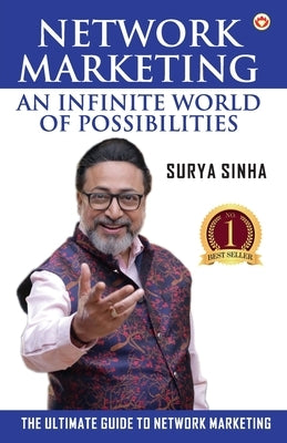 Network Marketing: An Infinite World of Possibilities by Sinha, Surya