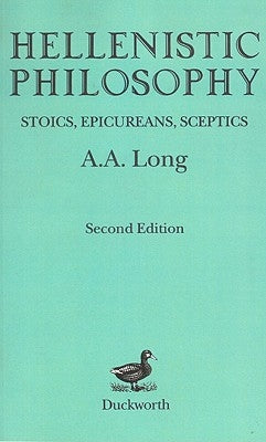 Hellenistic Philosophy: Stoics, Epicureans, Sceptics by Long, A. a.