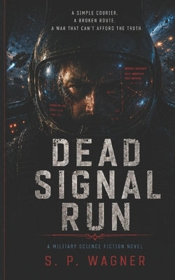 Dead Signal Run by Wagner, S. P.