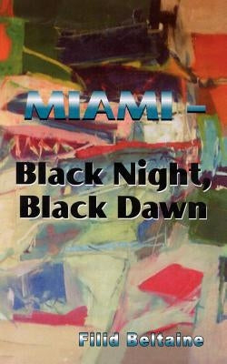 Miami - Black Night, Black Dawn by Beltaine, Filid