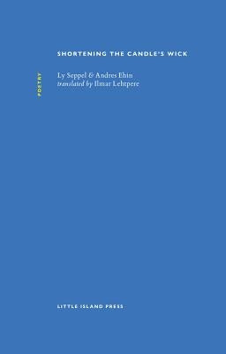 Shortening the Candle's Wick by Ehin, Andres