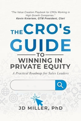 The CRO's Guide to Winning in Private Equity by Miller, Jd