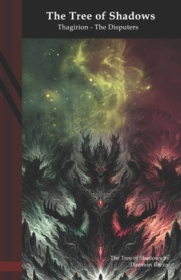 The Tree of Shadows: Thagirion - The Disputers by Barzai, Daemon